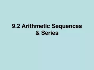 9.2 Arithmetic Sequences  &amp; Series