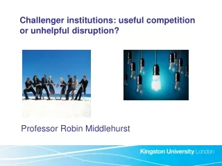 Challenger institutions: useful competition or unhelpful disruption?