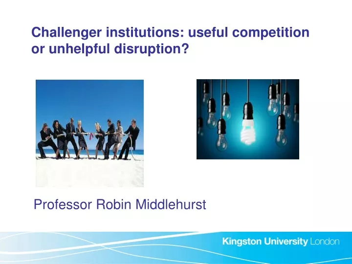 challenger institutions useful competition or unhelpful disruption