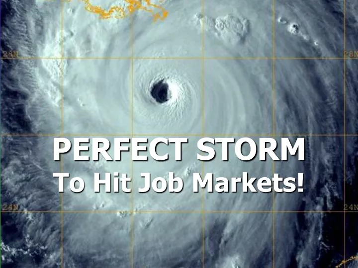 perfect storm to hit job markets