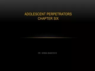 Adolescent Perpetrators Chapter Six
