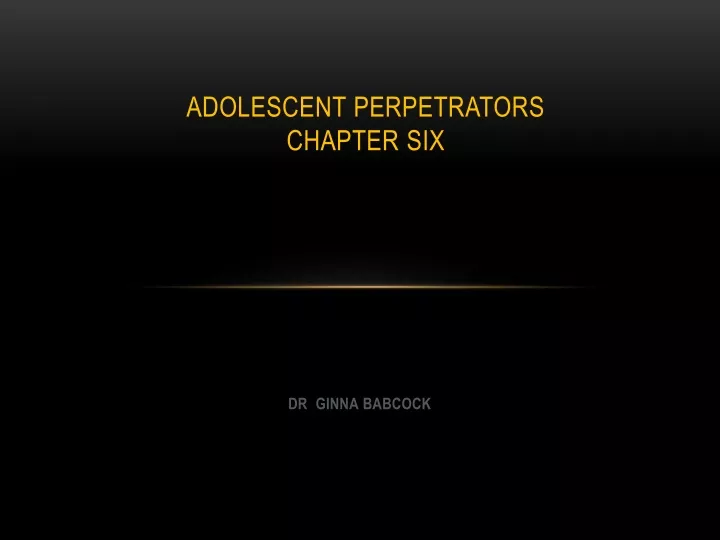adolescent perpetrators chapter six