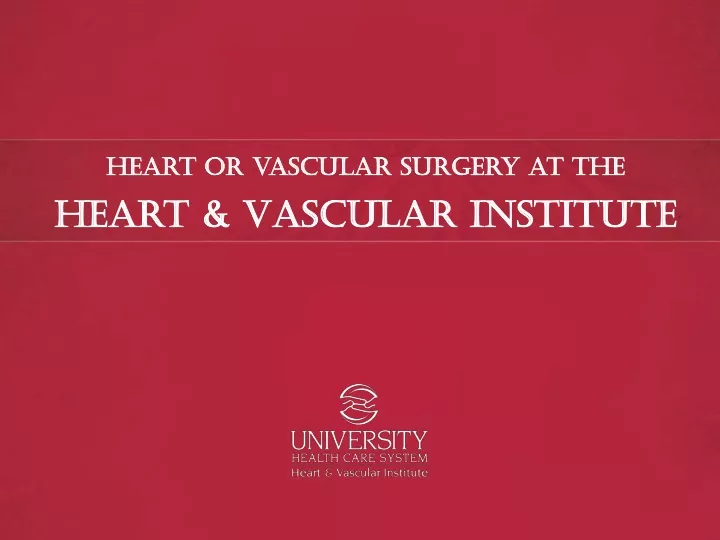 heart or vascular surgery at the heart vascular institute