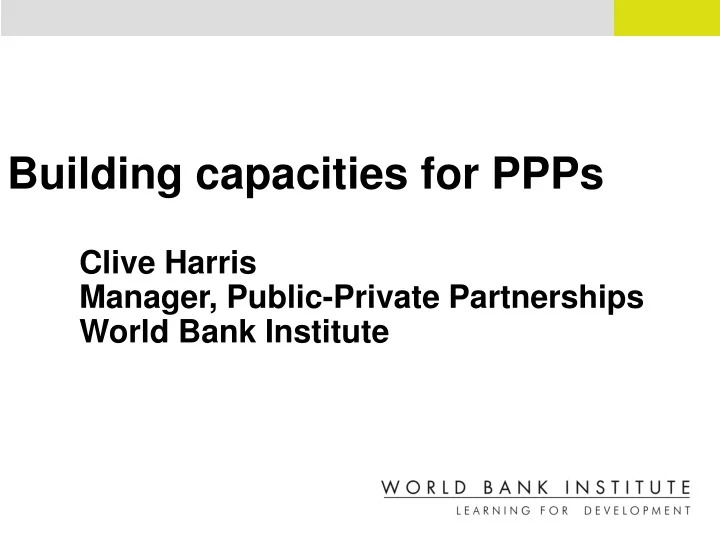 building capacities for ppps clive harris manager