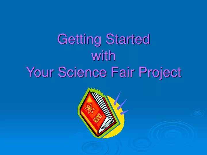 getting started with your science fair project