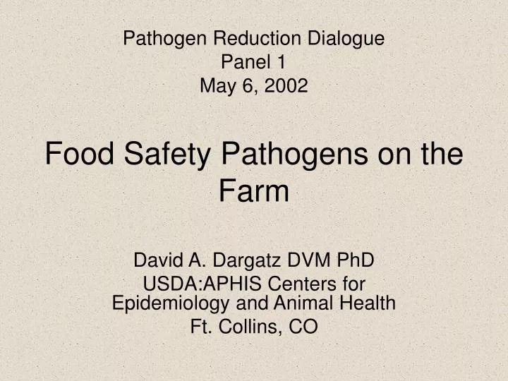 pathogen reduction dialogue panel 1 may 6 2002 food safety pathogens on the farm