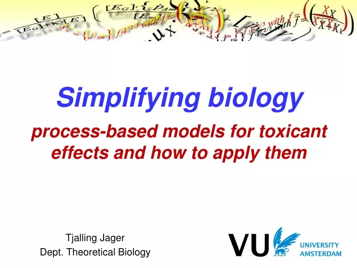 simplifying biology process based models for toxicant effects and how to apply them