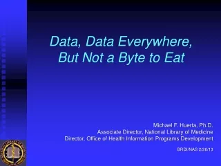 Data, Data Everywhere,  But Not a Byte to Eat