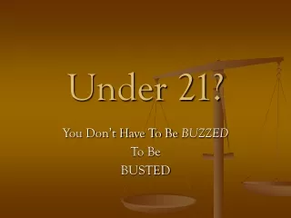 Under 21?