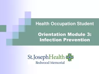 Health Occupation Student  Orientation Module 3: Infection Prevention