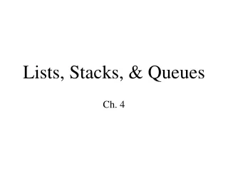 Lists, Stacks, &amp; Queues
