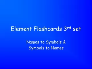Element Flashcards 3 rd  set