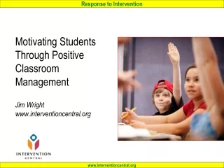 Motivating Students Through Positive Classroom Management Jim Wright interventioncentral