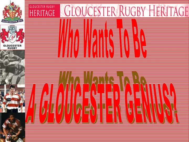 who wants to be a gloucester genius