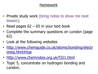 Homework Private study work  (bring notes to show me next lesson) ;