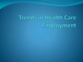 Trends in Health Care Employment