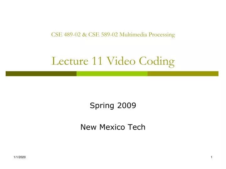 cse 489 02 cse 589 02 multimedia processing lecture 11 video coding