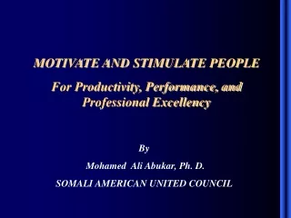 MOTIVATE AND STIMULATE PEOPLE  For Productivity, Performance, and Professional Excellency