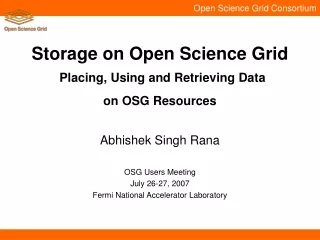 Storage on Open Science Grid Placing, Using and Retrieving Data  on OSG Resources