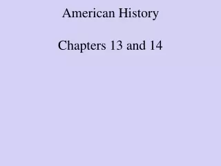 American History Chapters 13 and 14