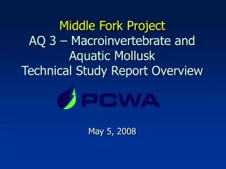 Middle Fork Project AQ 3 – Macroinvertebrate and Aquatic Mollusk  Technical Study Report Overview