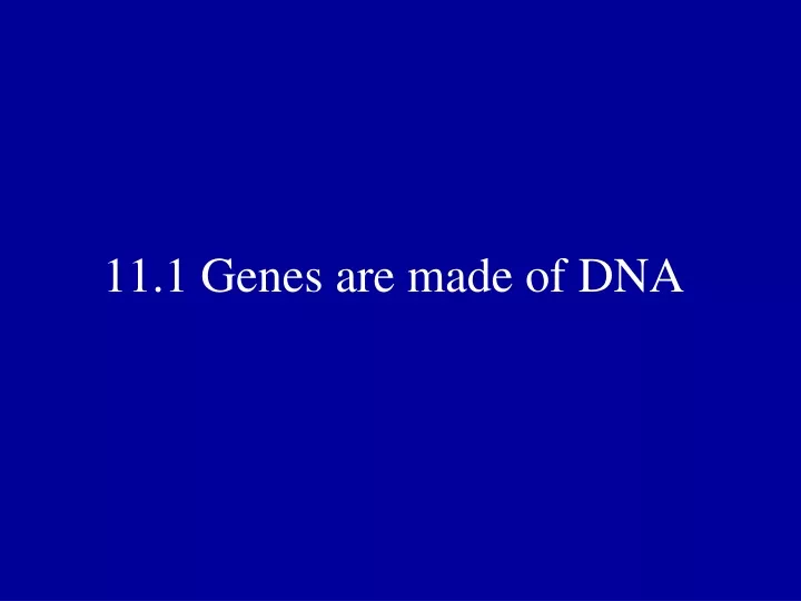 11 1 genes are made of dna