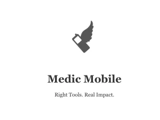 Medic Mobile Right Tools. Real Impact.