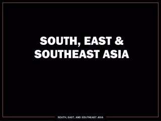 SOUTH, EAST &amp; SOUTHEAST ASIA