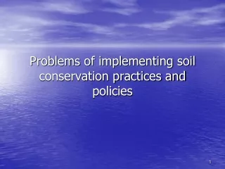 Problems of implementing soil conservation practices and policies