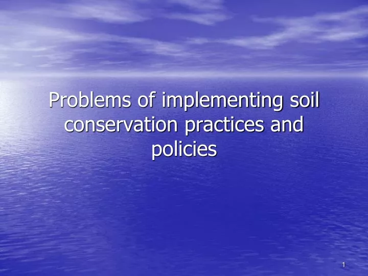 problems of implementing soil conservation practices and policies