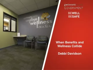 When Benefits and  Wellness Collide  Debbi Davidson
