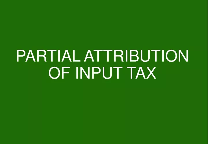 partial attribution of input tax