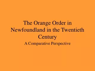 The Orange Order in Newfoundland in the Twentieth Century