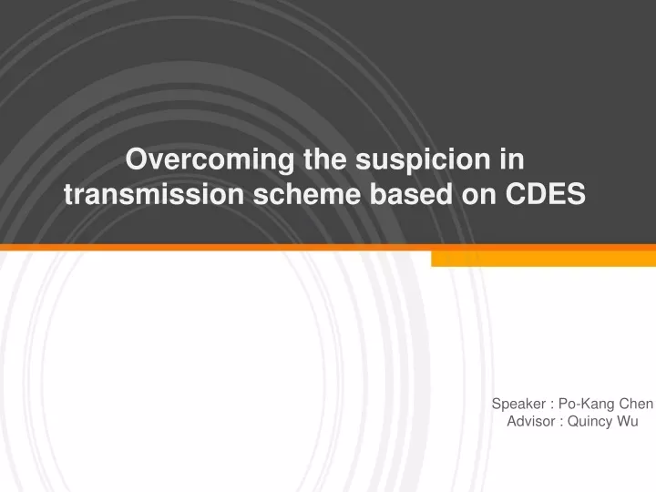 overcoming the suspicion in transmission scheme based on cdes