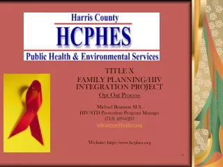 TITLE X FAMILY PLANNING/HIV INTEGRATION PROJECT Opt Out Process Michael Brannon M.S.