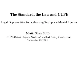 The Standard, the Law and CUPE  Legal Opportunities for addressing Workplace Mental Injuries