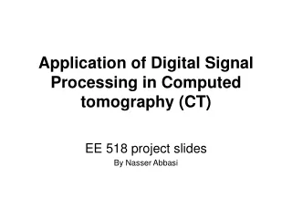 Application of Digital Signal Processing in Computed tomography (CT)
