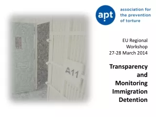 EU Regional Workshop  27-28 March 2014  Transparency and Monitoring Immigration Detention