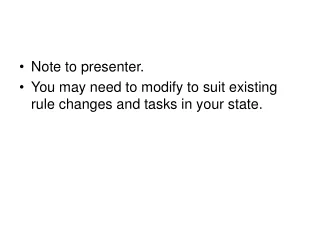 Note to presenter. You may need to modify to suit existing rule changes and tasks in your state.