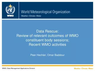 Data Rescue:  Review of relevant outcomes of WMO constituent body sessions; Recent WMO activities