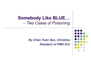 Somebody Like BLUE… -- Two Cases of Poisoning