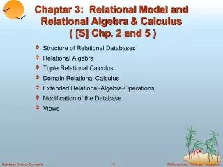 Chapter 3:  Relational Model and  Relational Algebra  &amp; Calculus ( [S]  Chp . 2 and 5 )