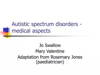 Autistic spectrum disorders -medical aspects