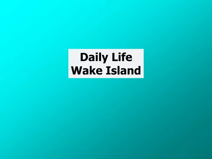 daily life wake island