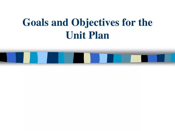 goals and objectives for the unit plan