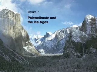 lecture 7 Paleoclimate and the Ice Ages