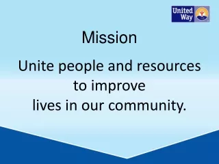 Unite people and resources to improve  lives in our community.