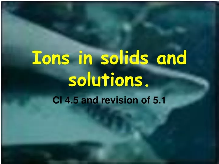 ions in solids and solutions