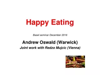 Happy Eating Basel seminar December 2016 Andrew Oswald (Warwick)