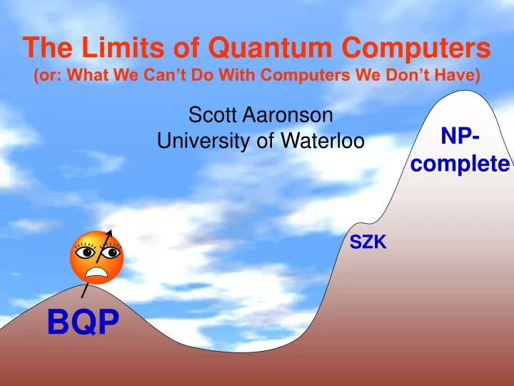 the limits of quantum computers or what we can t do with computers we don t have